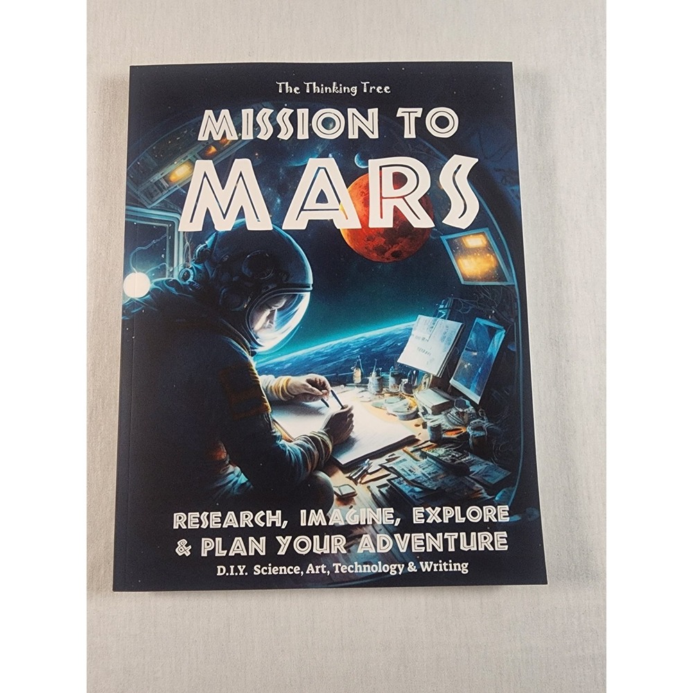 The Thinking Tree Mission To Mars DiY Science Art Technology Writing Homeschool